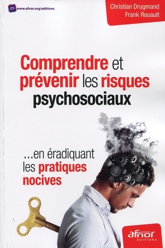 Christian Drugmand et Frank Rouault - Comprendre et prévenir les risques psychosociaux en éradiquant les pratiques novices.