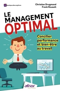 Christian Drugmand et Frank Rouault - Le management optimal - Concilier performance et bien-être au travail.
