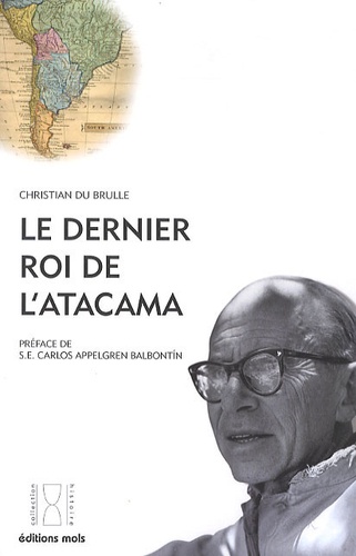 Christian Du Brulle - Le dernier roi de l'Atacama.