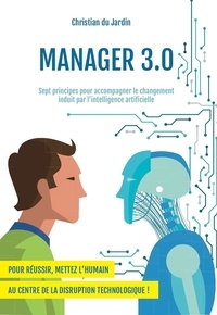 Christian du Jardin - Manager 3.0 - Intelligence Artificielle - Gérer le changement !.