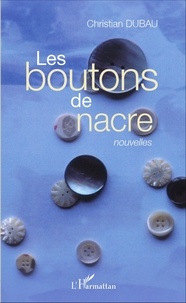 Christian Dubau - Les boutons de nacre.