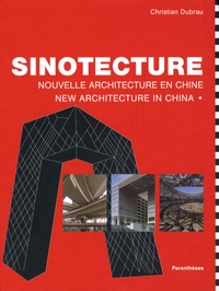 Christian Dubrau - Sinotecture - Nouvelle architecture en Chine, édition bilingue français-anglais.