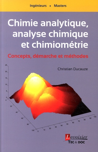 Christian Ducauze - Chimie analytique, analyse chimique et chimiométrie - Concepts, démarche et méthodes.