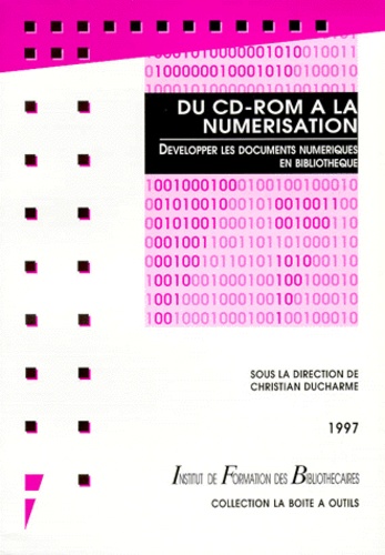 DU CD ROM A LA NUMERISATION.. Développer les documents numériques en bibliothèques