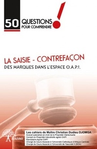 50 questions pour comprendre la saisie-contrefaçon des marques dans lespace OAPI.pdf
