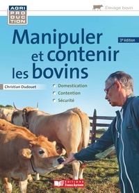 Christian Dudouet - Manipuler et contenir les bovins.