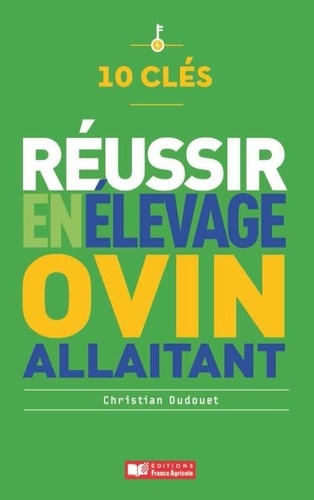 Christian Dudouet - Réussir en élevage ovin allaitant.