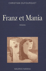 Christian Dufourquet et Guy Petitdemange - Franz et Mania - Suivi de Ces fragiles paysages de l'amour inquiet....