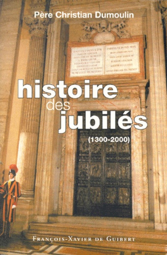 Christian Dumoulin - Histoire Des Jubiles (1300-2000).