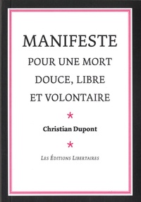 Christian Dupont - Manifeste pour une mort douce, libre et volontaire.