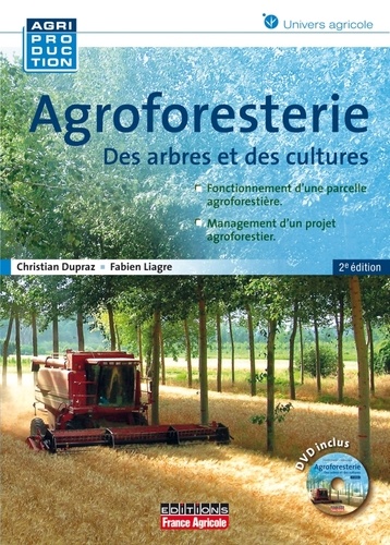 Christian Dupraz et Fabien Liagre - Agroforesterie - Des arbres et des cultures. 1 DVD