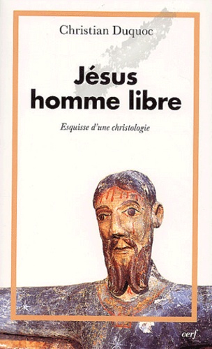 Christian Duquoc - Jesus, Homme Libre. Esquisse D'Une Christologie.