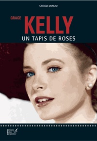 Christian Dureau - Grace Kelly - Un tapis de roses.