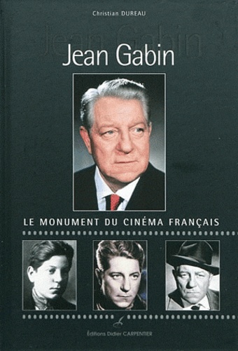 Christian Dureau - Jean Gabin - Le monument du cinéma français.