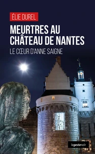 Meurtres au chateau de nantes - le coeur d'anne saigne (coll. geste noir)
