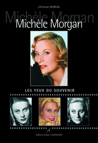 Christian Dureau - Michèle Morgan - Les yeux du souvenir.