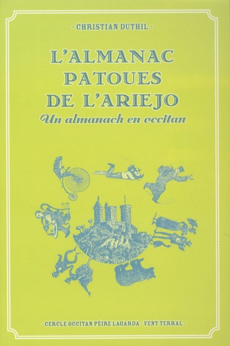 Christian Duthil - L'Almanac patoues de l'Arièjo - Un almanach en occitan de 1891 à 1936.