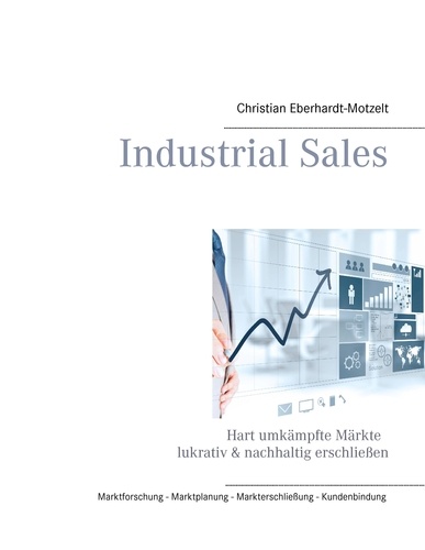 Industrial Sales. Hart umkämpfte Märkte lukrativ &amp; nachhaltig erschließen