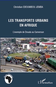 Christian Eboumbou Jemba - Les transports urbains en Afrique - L'exemple de Douala au Cameroun.