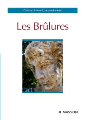 Christian Echinard et Jacques Latarjet - Les Brûlures.