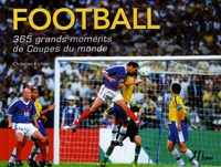 Christian Eichler - Football - 365 Grands moments de Coupes du monde.