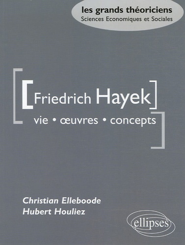 Friedrich Hayek. Vie oeuvres concepts