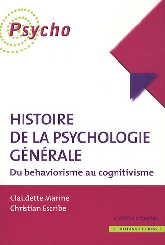 Christian Escribe et Claudette Marine - Histoire de la psychologie générale - Du behaviorisme au cognitivisme.