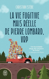 Christian Estèbe - La vie fugitive mais réelle de Pierre Lombard, VRP.