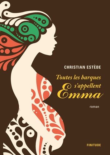 Christian Estèbe - Toutes les barques s'appellent Emma.