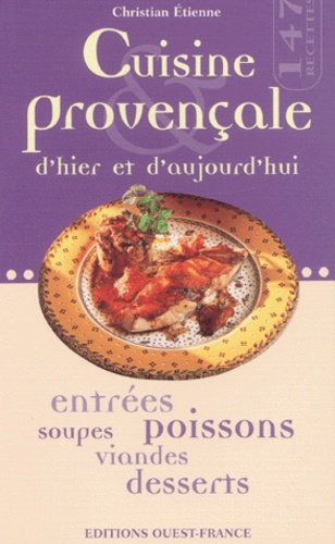 Christian Etienne - Cuisine provençale d'hier et d'aujourd'hui.