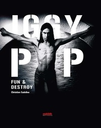 Christian Eudeline - Iggy Pop - Fun & Destroy.