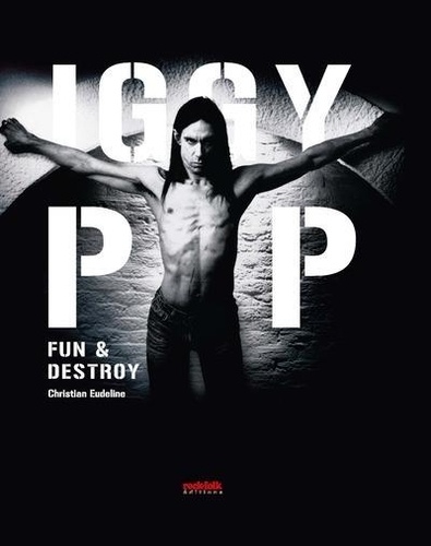 Iggy Pop. Fun & Destroy