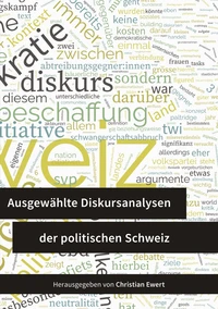 Ausgewählte Diskursanalysen der politischen Schweiz