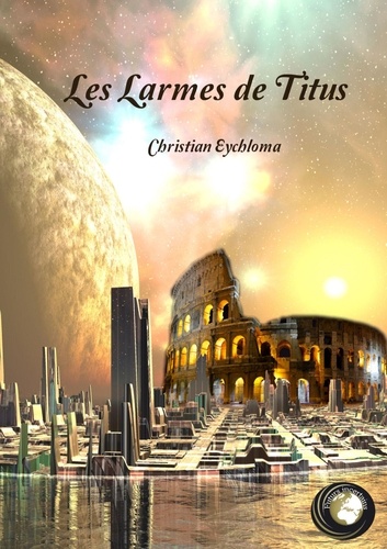 Christian Eychloma - Les Larmes de Titus.