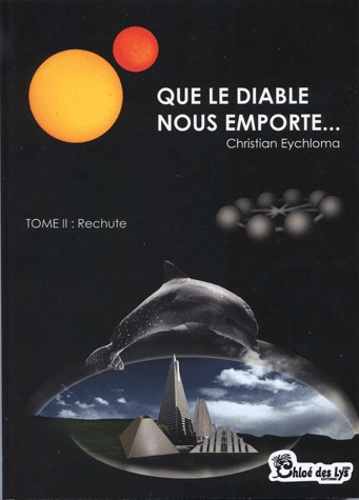 Christian Eychloma - Que le Diable nous emporte... Tome 2 : Rechute.