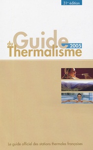 Christian-F Roques et Alain Letot - Le Guide du thermalisme 2005.
