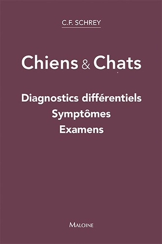 Chiens & Chats. Diagnostics différentiels, symptômes, examens