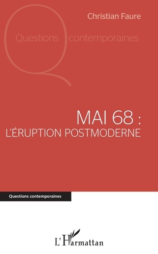 Christian Faure - Mai 68 : l'éruption postmoderne.