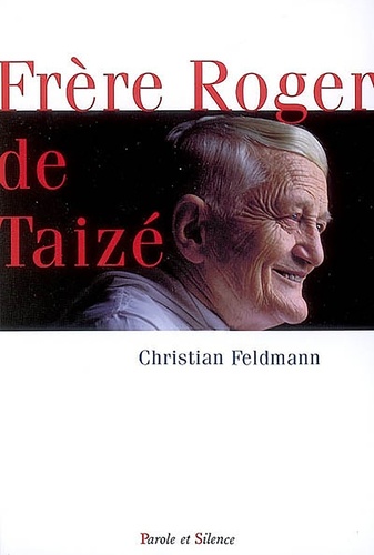 Christian Feldmann - Frère Roger de Taizé - Une vivante expérience.