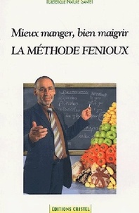 Christian Fenioux - La méthode Fenioux - Mieux manger, bien maigrir.