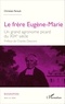 Christian Ferault - Le frère Eugène-Marie - Un grand agronome picard du XIXe siècle.