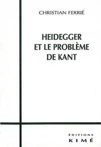 Christian Ferrié - Heidegger et le problème de Kant.