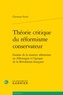 Christian Ferrié - Théorie critique du réformisme conservateur - Genèse de la matrice réformiste en Allemagne à l'époque de la Révolution française.