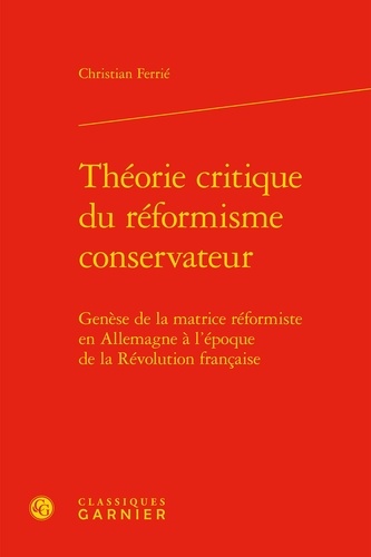 Théorie critique du réformisme conservateur. Genèse de la matrice réformiste en Allemagne à l'époque de la Révolution française