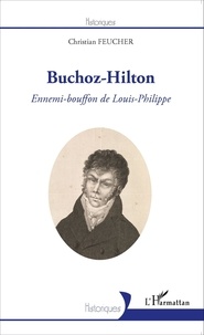 Christian Feucher - Buchoz-Hilton - Ennemi-bouffon de Louis-Philippe.