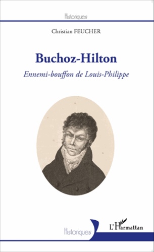 Buchoz-Hilton. Ennemi-bouffon de Louis-Philippe