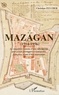 Christian Feucher - Mazagan (1514-1956) - La singulière histoire d'une ville qui fut, tour à tour, portugaise, cosmopolite, française avant d'être marocaine.