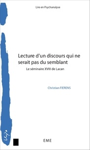 Christian Fierens - Lecture d'un discours qui ne serait pas du semblant - Cours "lire-en-psychanalyse" de 2009-2010 sur le livre XVIII du Séminaire de Lacan.