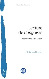 Manuels en ligne à télécharger gratuitement Lecture de L’angoisse  - Le séminaire X de Lacan par Christian Fierens