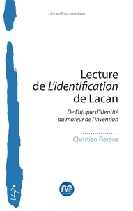Christian Fierens - Lecture de L'identification de Lacan - De l'utopie d'identité au moteur de l'invention.